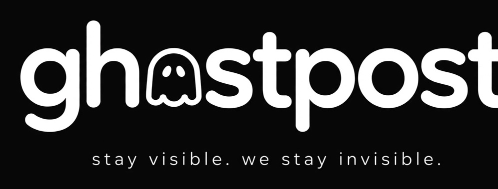 Ghostpost — stay visible. we stay invisible.