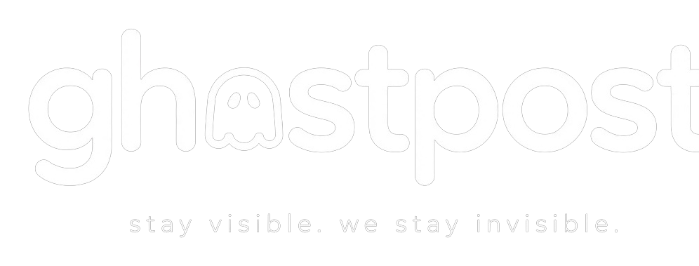 Ghostpost — stay visible. we stay invisible.